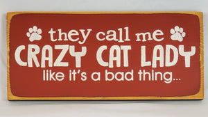 They Call Me Crazy Cat Lady Like It's a Bad Thing wooden sign