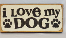 Load image into Gallery viewer, I Love My Dog Wooden Pet sign
