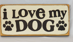 I Love My Dog Wooden Pet sign