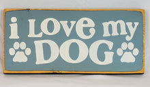 Load image into Gallery viewer, I Love My Dog Wooden Pet sign
