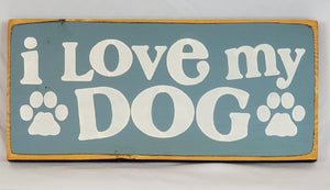 I Love My Dog Wooden Pet sign