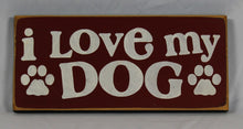 Load image into Gallery viewer, I Love My Dog Wooden Pet sign
