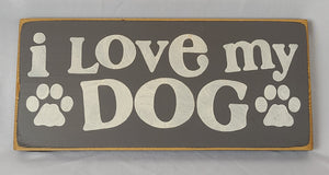 I Love My Dog Wooden Pet sign