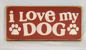 I Love My Dog Wooden Pet sign