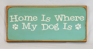 Home is Where My Dog Is wooden sgin