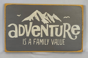 Adventure Is A Family Value Wooden sign
