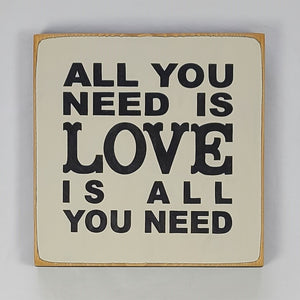 All You Need is Love is All You Need Classic Wood Sign