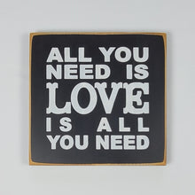 Load image into Gallery viewer, All You Need is Love is All You Need Classic Wood Sign
