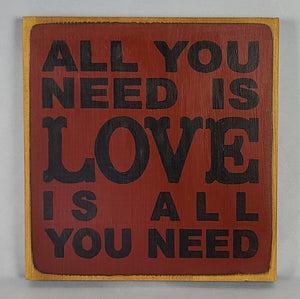 All You Need is Love is All You Need Classic Wood Sign
