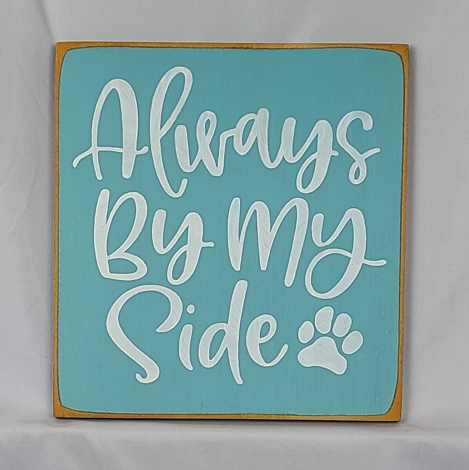 Always By My Side Wooden Sign for your favorite Pet