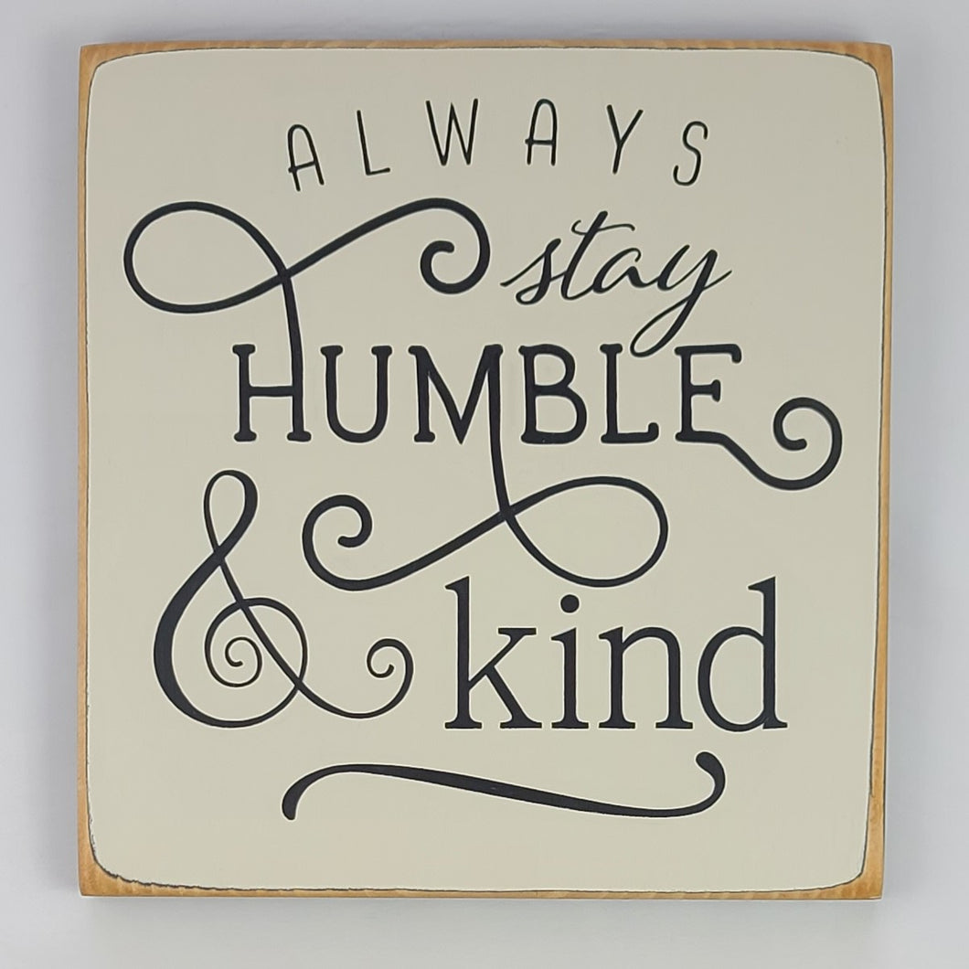 Always Stay Humble & Kind Wooden Sign