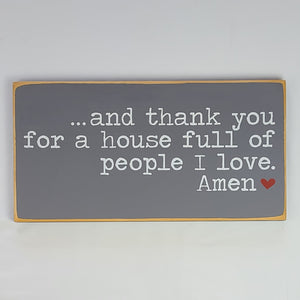 And Thank You For A House Full Of People I Love Family Wooden Sign