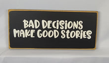 Load image into Gallery viewer, Bad Decisions Make Good Stories wooden sign
