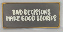 Load image into Gallery viewer, Bad Decisions Make Good Stories wooden sign
