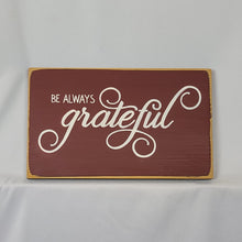 Load image into Gallery viewer, Be Always Grateful Decorative Wooden Sign
