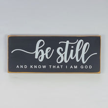 Load image into Gallery viewer, Be Still And Know That I Am God Wooden sign
