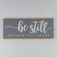 Load image into Gallery viewer, Be Still And Know That I Am God Wooden sign
