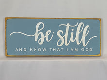 Load image into Gallery viewer, Be Still And Know That I Am God Wooden sign
