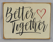 Load image into Gallery viewer, Better Together Wooden Sign
