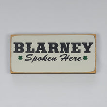 Load image into Gallery viewer, Blarney Spoken Here Wooden Joking Irish Wooden Sign

