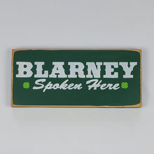 Load image into Gallery viewer, Blarney Spoken Here Wooden Joking Irish Wooden Sign
