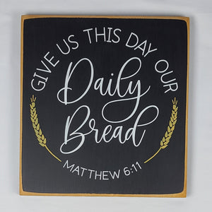 Give Us This Day Our Daily Bread Square Wooden Sign