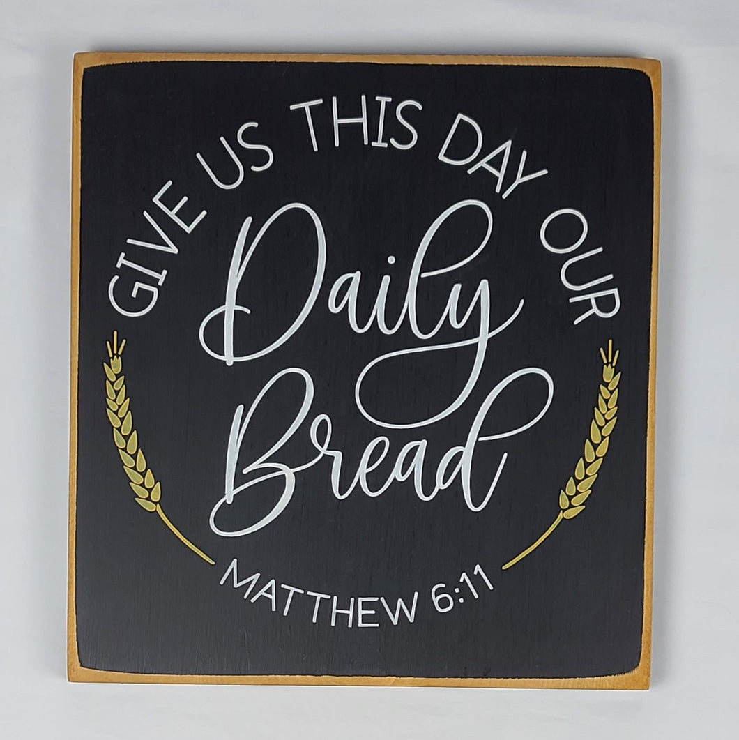 Give Us This Day Our Daily Bread Square Wooden Sign