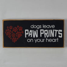Load image into Gallery viewer, Dogs Leave Paw Prints on your Heart Wooden Pet Sign
