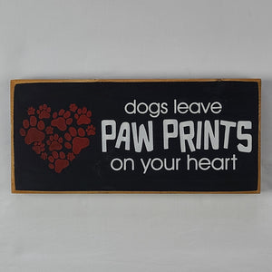Dogs Leave Paw Prints on your Heart Wooden Pet Sign