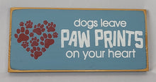Load image into Gallery viewer, Dogs Leave Paw Prints on your Heart Wooden Pet Sign

