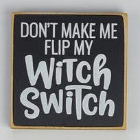 Load image into Gallery viewer, Don&#39;t Make Me Flip My Witch Switch Wooden Sign
