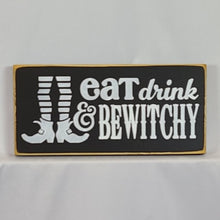 Load image into Gallery viewer, Eat Drink And Be Witchy painted Wooden SIgn
