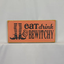 Load image into Gallery viewer, Eat Drink And Be Witchy painted Wooden SIgn
