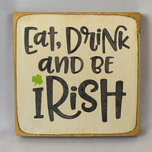Load image into Gallery viewer, Eat Drink and Be Irish Mini Wooden Sign
