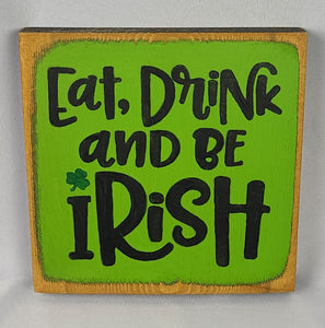 Eat Drink and Be Irish Mini Wooden Sign
