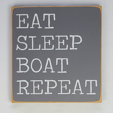 Load image into Gallery viewer, Eat Sleep Boat Repeat Painted Wooden Sign
