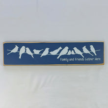 Load image into Gallery viewer, Family &amp; Friends Gather Here Wooden Sign
