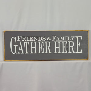 Friends and Family Gather Here Wooden Sign