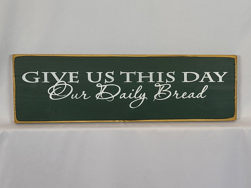 Give Us This Day Our Daily Bread Wooden Sign