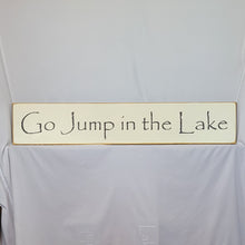 Load image into Gallery viewer, Go Jump In The Lake Large Wooden Lake Sign
