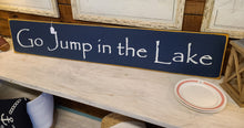 Load image into Gallery viewer, Go Jump In The Lake Large Wooden Lake Sign
