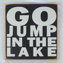 Load image into Gallery viewer, Go Jump In The Lake Square Wooden Lake Sign
