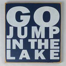 Load image into Gallery viewer, Go Jump In The Lake Square Wooden Lake Sign
