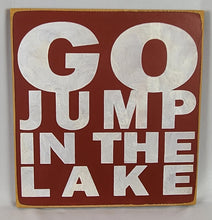 Load image into Gallery viewer, Go Jump In The Lake Square Wooden Lake Sign
