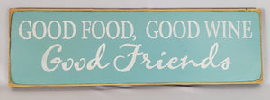 Good Food, Good Wine, Good Friends Decorative Sign