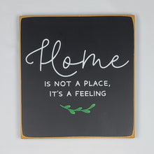 Load image into Gallery viewer, Home Is Not A Place It&#39;s A Feeling Wooden Sign
