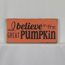 Load image into Gallery viewer, I Believe In The Great Pumpkin Painted Wooden Sign
