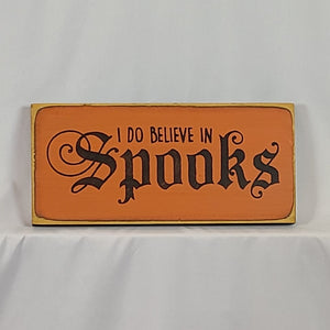 I Do Believe In Spooks Painted wooden Sign