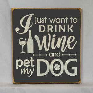 “I Just Want to Drink Wine and Pet My Dog” Funny handcrafted wood sign with an adorable paw print stamp and an image of a wine glass and bottle, 12x12 inches white font over Black. Rustic modern farmhouse home décor