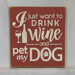 “I Just Want to Drink Wine and Pet My Dog” Funny handcrafted wood sign with an adorable paw print stamp and an image of a wine glass and bottle, 12x12 inches white font over Dark Red. Rustic modern farmhouse home décor